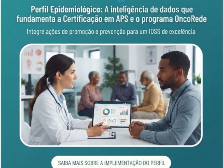 Perfil Epidemiológico: A inteligência de dados que fundamenta a Certificação em APS e o programa OncoRede